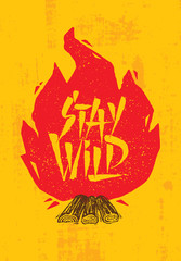 Wall Mural - Stay Wild Creative Adventure Motivation Quote. Camping Fire Outdoor Adventure Banner Design