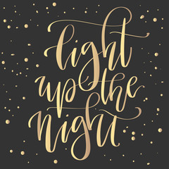 Wall Mural - Modern lettering quote, hand written vector calligraphy - 'light up the night'