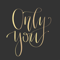 Wall Mural - Modern lettering quote, hand written vector calligraphy - 'only you'