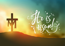 Christian Easter Scene, Saviour's Cross On Dramatic Sunrise Scene, With Text He Is Risen, Illustration