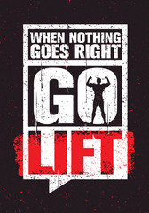 Wall Mural - When Nothing Goes Right - Go Lift. Inspiring Workout and Fitness Gym Motivation Quote. Creative Vector Typography