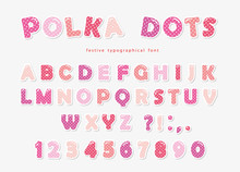 Cute Polka Dots Font In Pastel Pink. Paper Cutout ABC Letters And Numbers. Funny Alphabet For Girls.