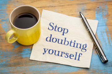 Wall Mural - Stop doubting yourself napkin concept