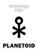 Astrology Alphabet: PLANETOID, little planet. Hieroglyphics character sign (single symbol).