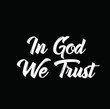 in God we trust, text design. Vector calligraphy. Usable as background.