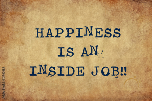 Fotografía Inspiring motivation quote of happiness is an inside job with typewriter text
