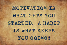 Inspiring Motivation Quote Of Motivation Is What Gets You Started. A Habit Is What Keeps You Going. With Typewriter Text. Distressed Old Paper With Typing Image.