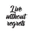 live without regrets, text design. Vector calligraphy. Typography poster.