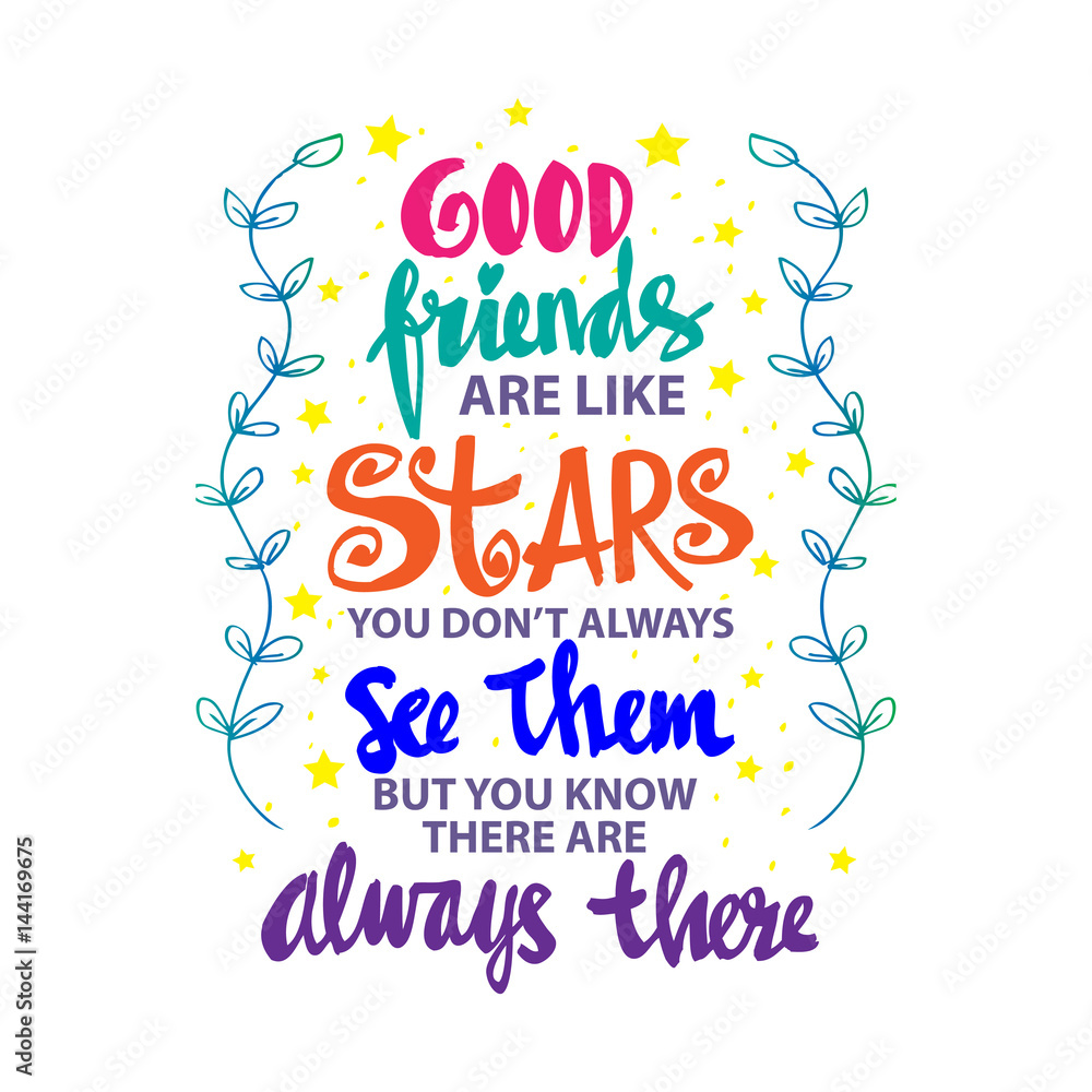 Good friends are like stars you do not always see them but you know they  are always there. Quote. hand lettering calligraphy. Stock Illustration |  Adobe Stock, image size:1000x1000