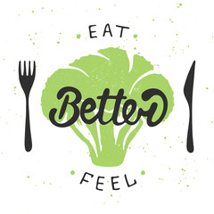 Poster - Eat better, feel better with green broccoli. Handwritten lettering. Modern brush calligraphy.