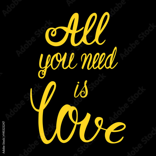 фотография All you need is love -vector illustration of yellow lettering on black