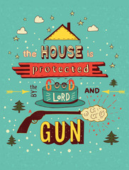 Wall Mural - The house is protected by the good lord and a gun. Colorful hand