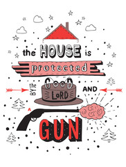 Wall Mural - The house is protected by the good lord and a gun. Hand drawn ve