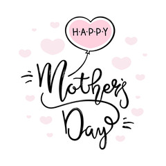 Wall Mural - Happy mother's day lettering on a white background with hearts. Handmade calligraphy vector illustration for advertising, magazines ,posters, websites, greeting cards. Doodle style