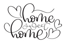 Home Sweet Home Hand Made Vector Vintage Text On White Background. Calligraphy Lettering Illustration EPS10