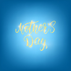 Wall Mural - Mother's Day glitter gold calligraphy.Holiday lettering design .