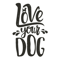 Wall Mural - Trendy doodle style illustration. Dog's silhouette and lettering quote. Love your dog.