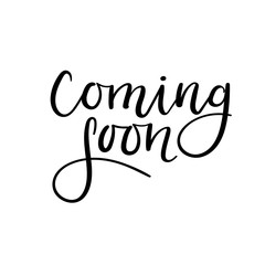 Wall Mural - Coming soon card. Hand lettering inscription. Ink illustration. Modern brush calligraphy. Isolated on white background. Handwritten text