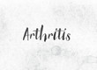 © enterlinedesign - Arthritis Concept Painted Ink Word and Theme