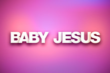 Baby Jesus Theme Word Art On Colorful Background