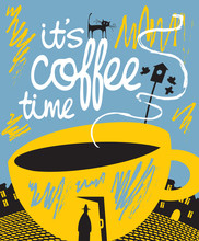 Vector Banner With A Picture Of A Full Cup Of Coffee In Which There Is A Door, A Passerby, The Cat, Birdhouse In Retro Style. Handwritten Inscription It Is Coffee Time