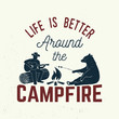 Life is better around the campfire. Vector illustration.