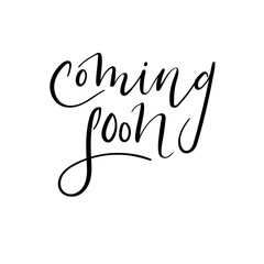 Wall Mural - Coming soon hand lettering inscription. Vector Ink illustration for banner, badge, poster. Vector element for your design. Modern brush calligraphy. Handwritten text isolated on white background.