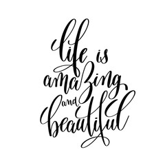 Wall Mural - life is amazing and beautiful brush ink hand lettering inscripti
