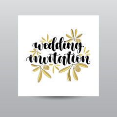 Wall Mural - Wedding invitation. Hand written calligraphy phrase with gold glitter olives and leaves for wedding invitation card. Modern lettering hand drawn image on white background. Greeting card.