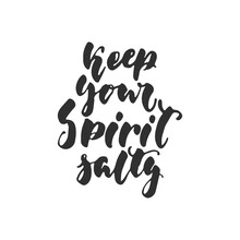 Keep Your Spirit Salty - Hand Drawn Lettering Quote Isolated On The White Background. Fun Brush Ink Inscription For Photo Overlays, Greeting Card Or T-shirt Print, Poster Design.