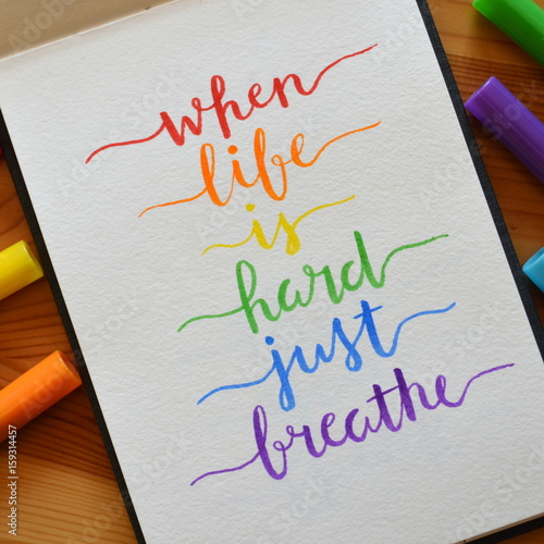 WHEN LIFE IS HARD JUST BREATHE motivational quote