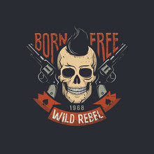 Skull With Two Pistols And Stylish Hair With Born Free Wild Rebel Words. Vector Illustration.
Worn Texture On A Separate Layer And Can Be Easily Disabled.