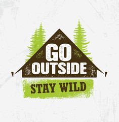 Wall Mural - Go Outside. Stay Wild. Outdoor Camping Motivation Design Element Concept. Tent With Pine Trees Rough Illustration