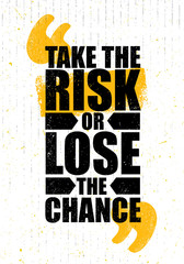 Wall Mural - Take The Risk Or Lose The Chance. Inspiring Creative Motivation Quote Poster Template. Vector Typography Banner Design