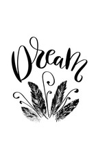 Wall Mural - 'Dream' - hand drawn lettering in modern calligraphy style. Boho art print with decorative feathers.