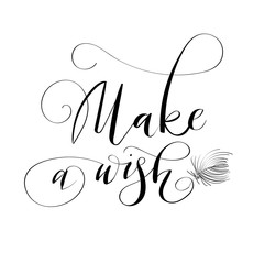 Wall Mural - 'Make a wish' - hand drawn lettering in modern calligraphy style. Boho art print with decorative feathers.