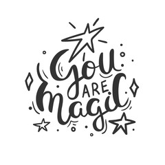 You are magic - Romantic hand drawn lettering quote. Vector illustration.