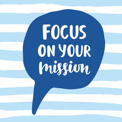 Focus on Your Mission motivational quote