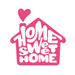 © polygraphus - Home sweet home. Vector lettring with house shape