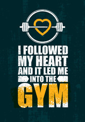 Wall Mural - I Followed My Heart And It Led Me To The Gym. Inspiring Workout and Fitness Gym Motivation Quote Illustration