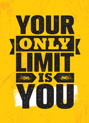 Wall Mural - Your Only Limit Is You. Inspiring Creative Motivation Quote Poster Template. Vector Typography Banner Design Concept