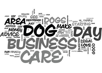 Wall Mural - A DOG DAY CARE BUSINESS CAN BE A LOT OF FUN TEXT WORD CLOUD CONCEPT