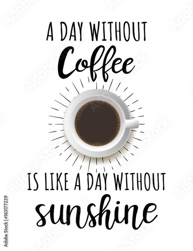 Naklejka A day without coffee is like a day without sunshine 