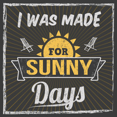 I was made for sunny days typography print design
