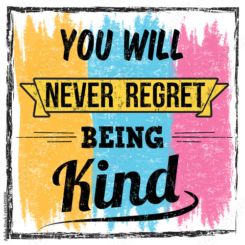 Photo You will never regret being kind typography print design