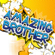 © noravector - Amazing Brother - Comic book style phrase on abstract background.