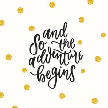 Trendy Hand Lettering Poster. Hand Drawn Calligraphy And So The Adventure Begins 