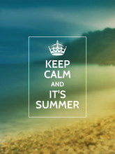 Keep Calm And It's Summer Phrase On Summer Party Or Event Motivational Poster Design In Front Of Blurry Photographic Background With Nature.