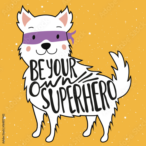 Fotomural Vector illustration with dog in mask and lettering quote - Be your own superhero