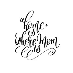 Wall Mural - home is where mom is black and white hand lettering